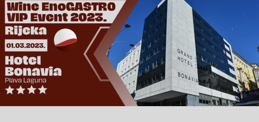 WINE EnoGASTRO VIP Event – Međunarodna konferencija vinskih, ugostiteljskih i gastronomskih znalaca i ove godine dolazi u grad koji teče